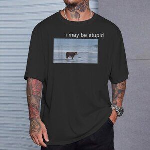 Funny Meme T-Shirt I May Be Stupid Cow Oddly Specific Humor Graphic Tee 81